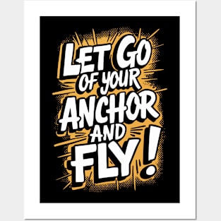 Let Go Of Your Anchor And Fly Design Posters and Art